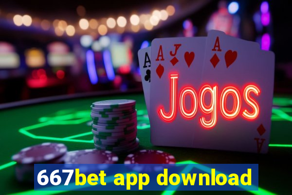 667bet app download